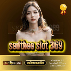 sedthee slot 369 - sedthee369th.com