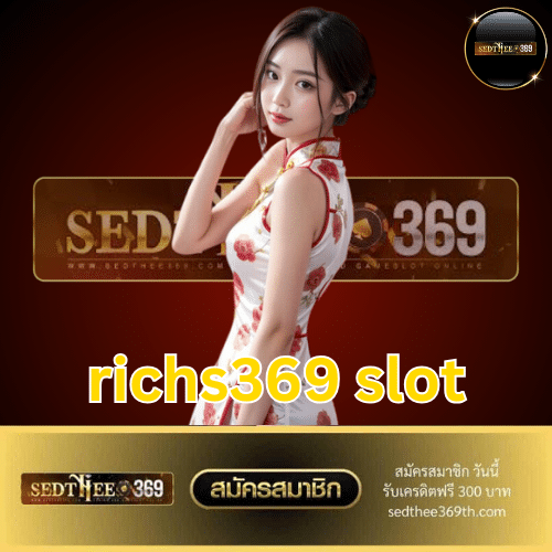 richs369 slot - sedthee369th.com